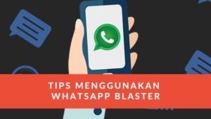 Tips Menggunakan whatsapp Blaster