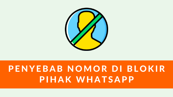 Penyebab Nomor Di Blokir Pihak Whatsapp