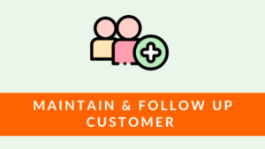 Maintain & Follow Up Customer
