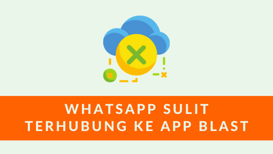Whatsapp sulit terhubung ke app blast