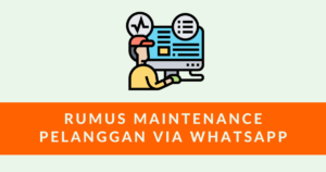 Rumus Maintenance Pelanggan Via Whatsapp