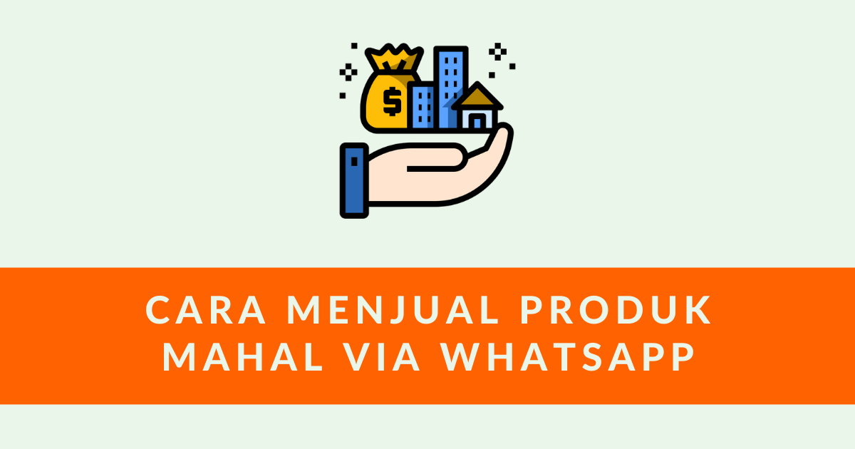Cara Menjual produk mahal via whatsapp (1)
